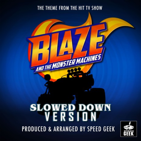 Blaze and the Monster Machines Main Theme (From Blaze and the Monster Machines) (Slowed Down Version) | Boomplay Music