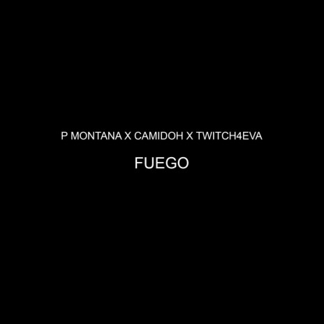 Fuego ft. Twitch 4EVA & Camidoh
