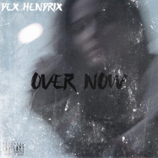 Over Now ft. Dex Tha Chef lyrics | Boomplay Music