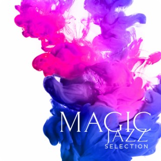 Magic Jazz Selection: Various Type of Jazz (Bossa, Swing, Gypsy, Dixieland)