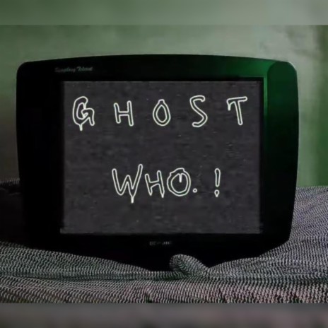 Ghost (Who !) | Boomplay Music