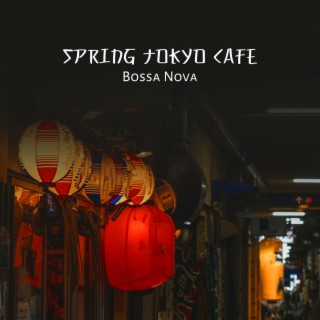 Spring Tokyo Cafe: Beautiful Relaxing Bossa Nova Jazz for Relaxation and Evening Coffee