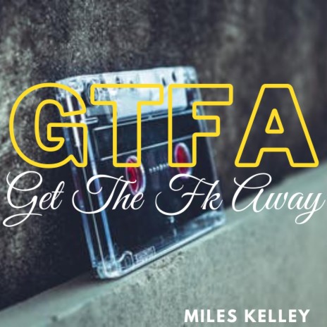 GTFA (Get the Fk Away) | Boomplay Music