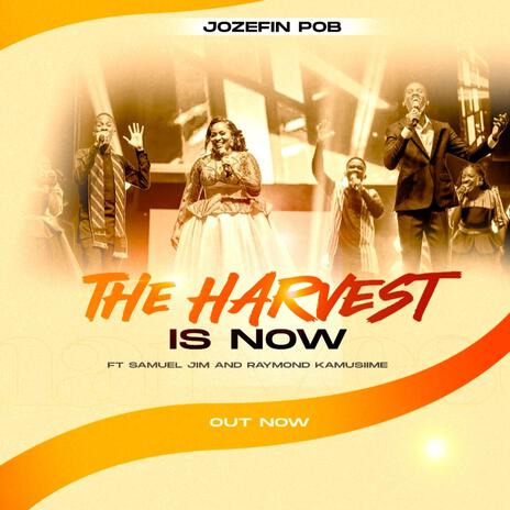 The harvest is now ft. Samuel Jim & Raymond Kamusiime | Boomplay Music