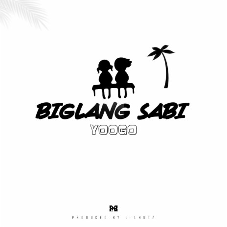 Biglang Sabi | Boomplay Music