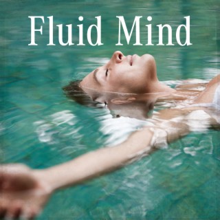 Fluid Mind – Serenity, Deep Sleep & Meditation Music