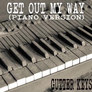 Get Out My Way (Piano Version)