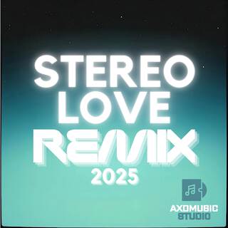 Stereo Love (2025 REMIX)