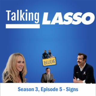 TalkingLASSO Season 3, Episode 5 - Signs