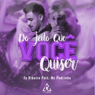 Do Jeito Que Você Quiser (feat. Mc Pedrinho)