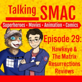 Episode 29 - Hawkeye and The Matrix Resurrections Reviews