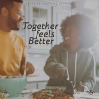 Together Feels Better