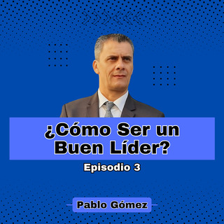 Cómo Ser un Buen Líder. Episodio 3