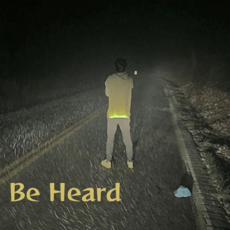 Be Heard | Boomplay Music