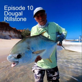 Episode 10 - Dougal Rillstone - On life, the Mataura and permit fishing