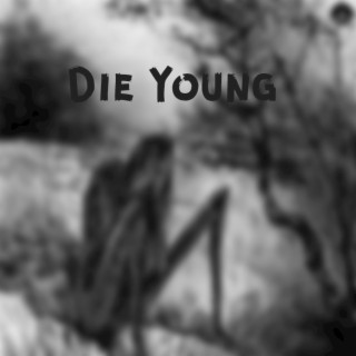 Die Young (tribute to the lost legends) lyrics | Boomplay Music