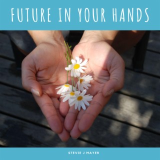 Future In Your Hands lyrics | Boomplay Music