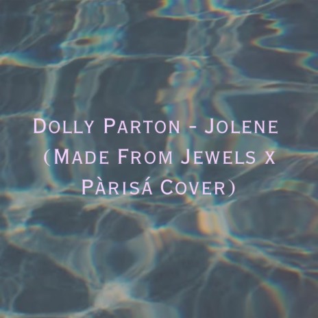 Dolly Parton - Jolene (Made From Jewels x Pàrisá Cover)