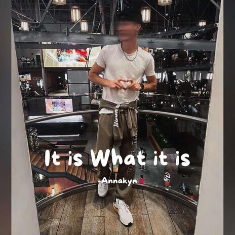 It Is What It Is | Boomplay Music