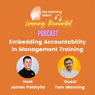 The Learning Reinvented Podcast - Episode 82 - Embedding Accountability in Management Training -Tom Manning