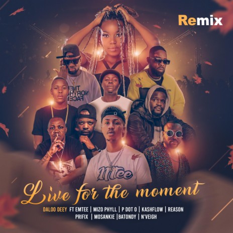 Live for the moment (Remix) ft. Emtee, Mizo Phyll, P Dot O, Kashflowtoofab & Reason | Boomplay Music