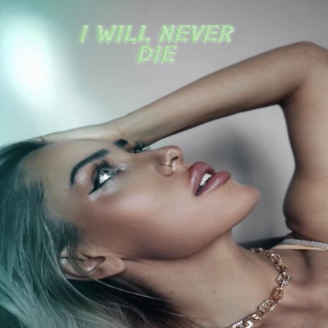 I Will Never Die | Boomplay Music