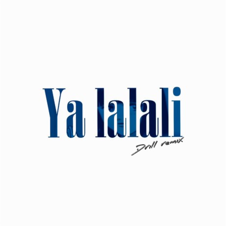 Ya Lalali (Drill Remix) | Boomplay Music