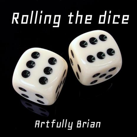 Rolling the dice | Boomplay Music