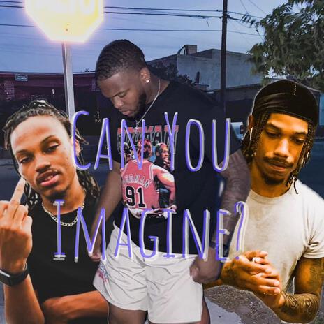 Can You Imagine? ft. Yung Cel & Neek Bluu | Boomplay Music