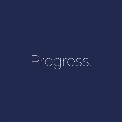 Progress. | Boomplay Music