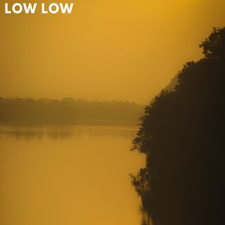 Low Low