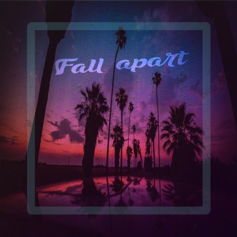 Fall apart