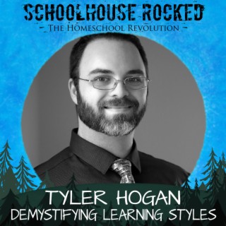 Demystifying Learning Styles - Tyler Hogan, Part 1 (Homeschool Survival Series)