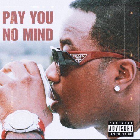 Pay You No Mind | Boomplay Music