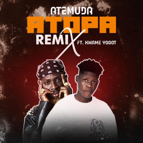 Atopa (Remix) ft. Kwame Yogot | Boomplay Music
