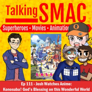 111. Josh Watches Anime: Konosuba! God’s Blessing on this Wonderful World