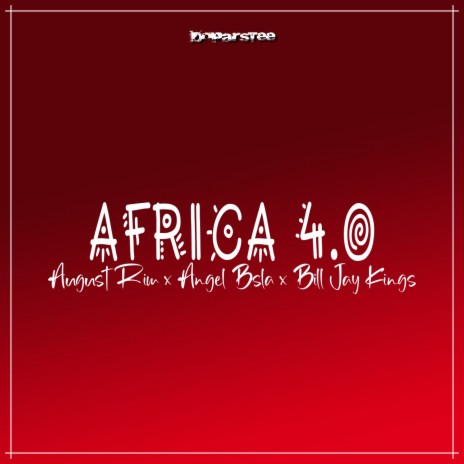 AFRICA 4.0 ft. Angel Bsla & Bill Jay Kings | Boomplay Music