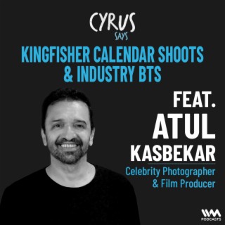 Football, Kingfisher Calendar Shoots & Industry BTS w/ Atul Kasbekar