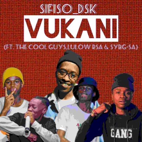 Vukani (feat. The Cool Guys, Lulow_RSA & Sybg Rsa)