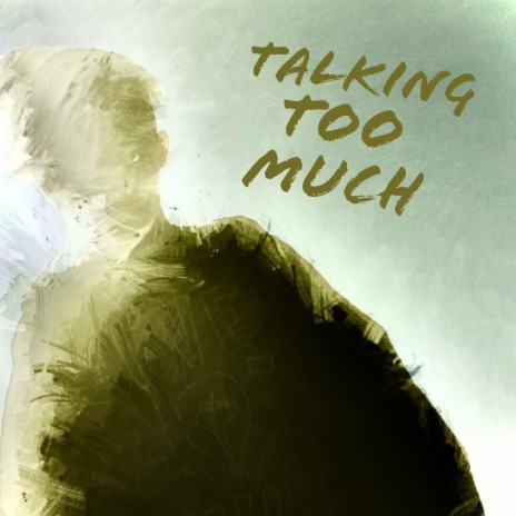 Talking Too Much | Boomplay Music