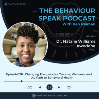 Episode 126:  Changing Frequencies: Trauma, Wellness, and the Path to Behavioral Health with Dr. Natalie Williams Awodeha