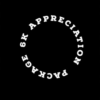 6K Appreciation Package