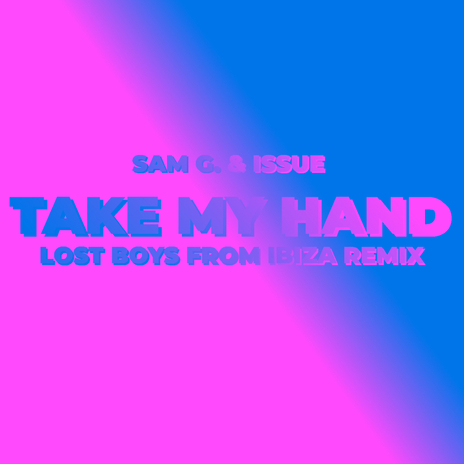 Take My Hand (Lost Boys from Ibiza Remix) ft. Issue | Boomplay Music