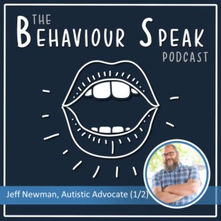 Episode 58: The Realities of Services For Autistic Adults with Jeff Newman - Part 1
