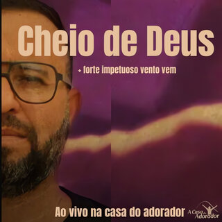 Cheio de Deus (Ao vivo na Casa do Adorador)