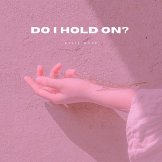 Do I Hold On? lyrics | Boomplay Music