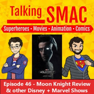 Episode 46 - Moon Knight & other Disney+ Marvel Shows