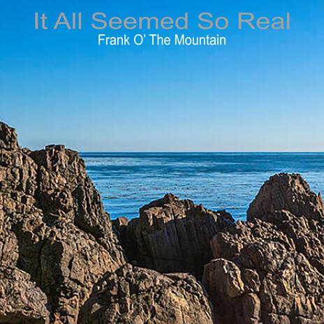 It All Seemed So Real | Boomplay Music