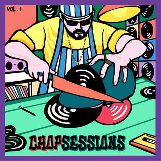 ChopSessions Volume 1