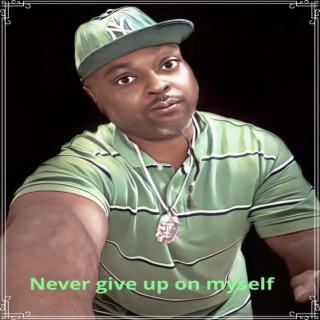 Never give up on myself